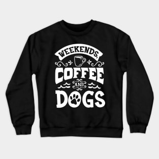 Weekend Dogs And Coffee Crewneck Sweatshirt